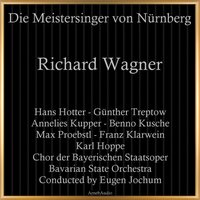 Die Meistersinger von Nürnberg, WWV 96, Act III, Scene 3: "Ein Werbelied! Von Sachs_" - Bavarian State Orchestra & Chor der Bayerischen Staatsoper & Eugen Jochum & Hans Hotter & Max Proebstl & Gunther Treptow