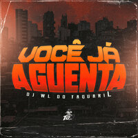 Você Já Aguenta - Dj Wl do Taquaril & Tql music & Mc Magrinho