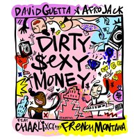 Dirty Sexy Money - David Guetta & Afrojack & Charli XCX & French Montana