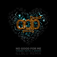 No Good For Me - ADP & Jeremih & Yungen & Not3s & Ill Blu