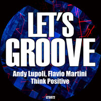 Think Positive - Andy Lupoli & Flavio Martini