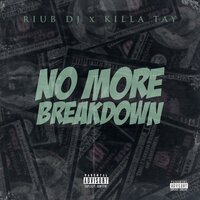 No More Breakdown - RIUB DJ & Killa Tay