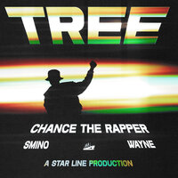 Tree - Chance The Rapper & Lil Wayne & Smino