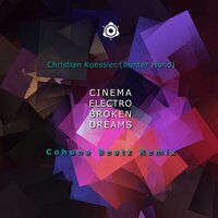 Cinema Electro Broken Dreams - Christian Koessler (Bunter Hund) & Cohuna Beatz