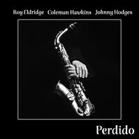 Caravan - Coleman Hawkins & Johnny Hodges & Roy Eldridge