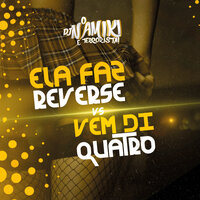 Ela Faz Reverse Vs Vem Di Quatro - DJ NAMIKI