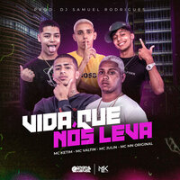 Vida Que Nós Leva - MC KETIM & Mc Valtin & Mc JULIN & Mc MN ORIGINAL & DJ SAMUEL RODRIGUES
