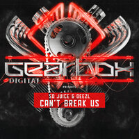 Can't Break Us - So Juice & Deezl