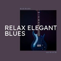 Ain’t Gotta Worry Child - Instrumental Blues & Blue Blues & Cafe Blues Classics