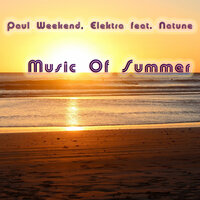 Music Of Summer - Paul Weekend & Elektra & Natune