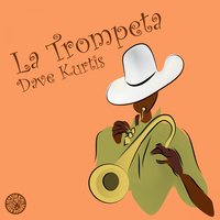 La Trompeta - Dave Kurtis