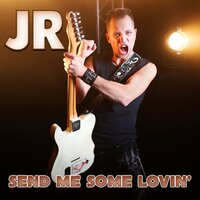 Send Me Some Lovin' - J.R.