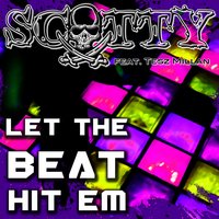 Let The Beat Hit Em - Scotty & Tesz Millan