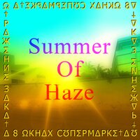 ПΩГΩ8ΩРИ С МИРΩМ ЧƱ8∆К - Summer Of Haze