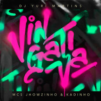 Vingativa - DJ Yuri Martins & MC's Jhowzinho & Kadinho & DJ Yuri Martins, MC's Jhowzinho & Kadinho