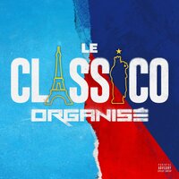 Le classico organisé - Le classico organisé & Koba LaD & Naps & PLK & JUL & SCH