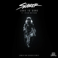 Love Is Gone - Slander & Dylan Matthew & R3HAB