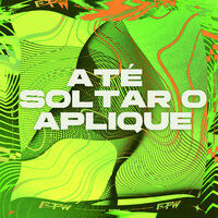 Até Soltar o Aplique - DJ Well o Mlk é Cruel & MC K9 & FTW RECORDS
