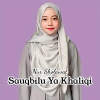 Sauqbilu Ya Khaliqi - Nur Sholawat