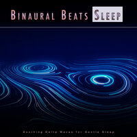 Sleep Music For Sleeping - Binaural Beats & Pure Binaural Beats Sleep & Binaural Collective