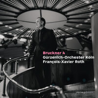 Bruckner: Symphony No. 4 in E-Flat Major, WAB 104 "Romantic": III. Sehr schnell - Gürzenich-Orchester Köln & François-Xavier Roth & Антон Брукнер