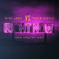 Right Now - Nick Jonas & Robin Schulz