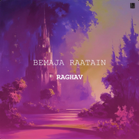 BEMAJA RAATAIN - Raghav