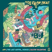 You Know That - Epp & The Last Artful, Dodgr
