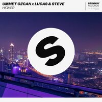Higher - Ummet Ozcan & Lucas & Steve