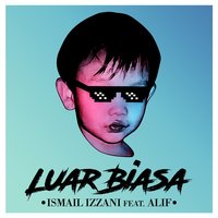 Luar Biasa - Ismail Izzani & ALIF