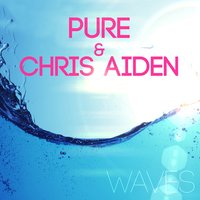 Waves - Pure & Chris Aiden