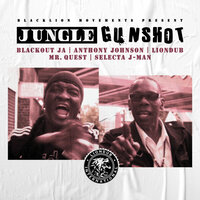 Jungle Gunshot - Blackout JA & Liondub & Mr Quest & Anthony Johnson & Selecta J-Man