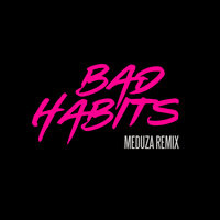 Bad Habits - Ed Sheeran & MEDUZA