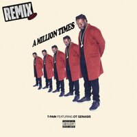 A Million Times - T-Pain & O.T. Genasis & Juelz