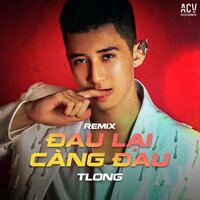 Đau Lại Càng Đau - Tlong & Zenky