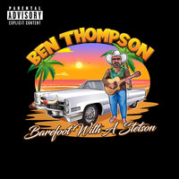 Barefoot WITH a Stetson - Ben Thompson