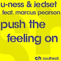 Push The Feeling On - U-Ness & JedSet feat. Marcus Pearson & U-Ness & JedSet & Marcus Pearson