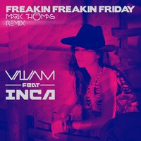 Freakin Freakin Friday - Villiam & Inca & Mark Thomas