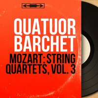 String Quartet No. 20 in D Major, K. 499 "Hoffmeister": III. Adagio - Quatuor Barchet & Вольфганг Амадей Моцарт