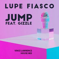 Jump - Lupe Fiasco & Gizzle