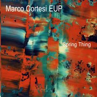 Spring Thing - Gianluca di Lenno & Yuri Goloubev & Asaf Sirkis & Marco Cortesi EUP