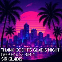 Deep House Party - DJ Tim Gladis & Sir Gladis
