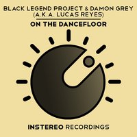 On the Dancefloor - Black Legend Project & Damon Grey