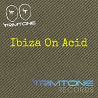 Ibiza on Acid - Trimtone