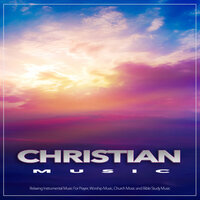 Faith - Christian Yoga Music & Contemporary Christian Music & Christian Instrumental Guitar Music