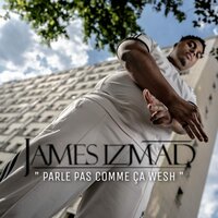 Parle pas comme ça wesh - James Izmad