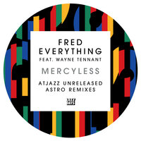 Mercyless - Fred Everything & Wayne Tennant & Atjazz
