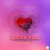 I Love You - DJ Satelite & Laverne & Caliber AfroFusion