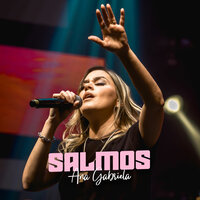 Salmo 55 - Na Presença do Senhor Andarei - Ana Gabriela