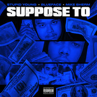 Suppose To - blueface & Mike Sherm & $tupid Young